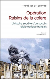 Opération Raisins de la colère ; L’Histoire secrète d’un succès diplomatique français.