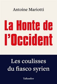 La honte de l’Occident, les coulisses du fiasco syrien