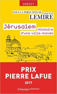 Jérusalem, histoire d’une ville-monde