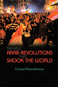 The New Arab Revolutions That Shook The World