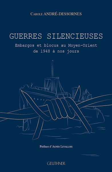 Guerres silencieuses, embargos et blocus au Moyen-Orient de 1948 à nos jours